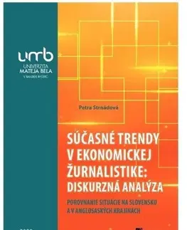Marketing, reklama, žurnalistika Súčasné trendy v ekonomickej žurnalistike: diskurzná analýza - Petra Strnadová