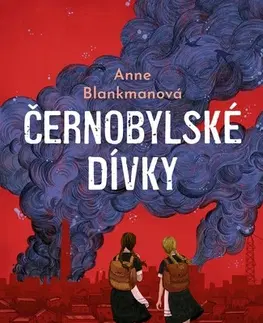 Historické romány Černobylské dívky - Anne Blankmanová,Tereza Schlöglová