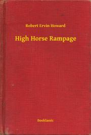 Svetová beletria High Horse Rampage - Robert Ervin Howard