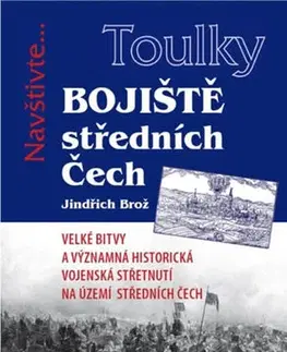 Slovenské a české dejiny Toulky Bojiště středních Čech - Jindřich Brož