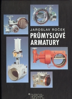 Odborná a náučná literatúra - ostatné Průmyslové armatury - Jaroslav Roček