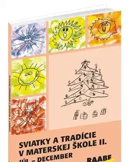 Pedagogika, vzdelávanie, vyučovanie Sviatky a tradície v materskej škole II. Júl - december - Kolektív autorov
