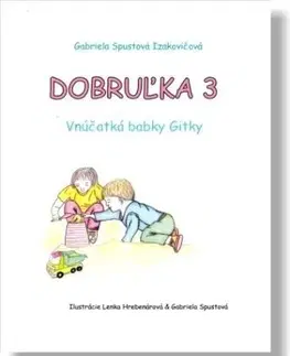 Rozprávky Dobruľka 3: Vnúčatká babky Gitky, 2. vydanie - Gabriela Spustová Izakovičová