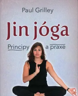 Joga, meditácia Jin jóga - Principy a praxe - Paul Grilley