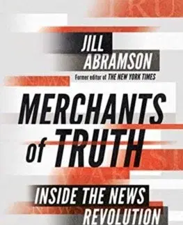 Marketing, reklama, žurnalistika The Merchants of Truth - Jill Abramson