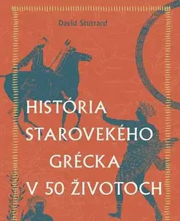 História História starovekého Grécka v 50 životoch - David Stuttard