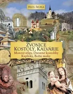 Historické pamiatky, hrady a zámky Zvonice, kostoly, kalvárie - Pavol Škubla