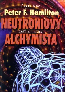 Sci-fi a fantasy Neutroniový alchymista 2. Střet - Peter F. Hamilton