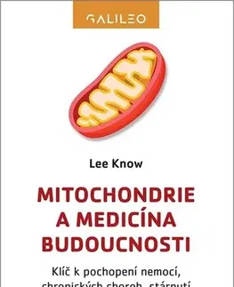 Medicína - ostatné Mitochondrie a medicína budoucnosti - Lee Know