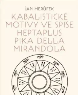 Ezoterika - ostatné Kabalistické motivy ve spise Heptaplus Pika della Mirandola - Jan Herůfek