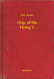Svetová beletria Chip, of the Flying U - Bower B. M.