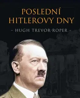 Druhá svetová vojna Poslední Hitlerovy dny, 5. vydání - Hugh Trevor-Roper,Marta Staňková