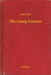 Svetová beletria The Young Forester - Zane Grey