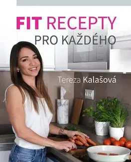 Zdravá výživa, diéty, chudnutie Fit recepty pro každého - Tereza Kalašová