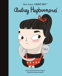 Encyklopédie pre deti a mládež - ostatné Malí ľudia, veľké sny: Audrey Hepburn - Isabel Sanchez Vegara,Matej Golian
