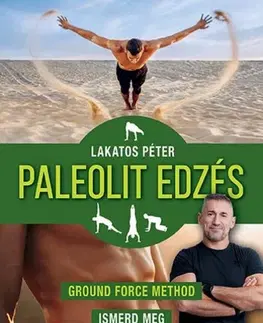 Fitness, cvičenie, kulturistika Paleolit edzés - új kiadás - Péter Lakatos