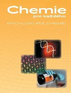 Chémia Chemie pro každého Rychlokurz chemie - Svatava Dvořáčková