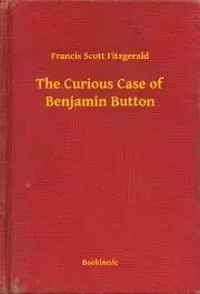 Svetová beletria The Curious Case of Benjamin Button - Francis Scott Fitzgerald