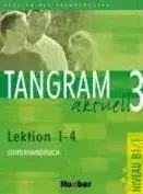 Jazykové učebnice - ostatné Tangram Aktuell - Lehrerhandbuch 3 - Lektion 1-4 - Kolektív autorov