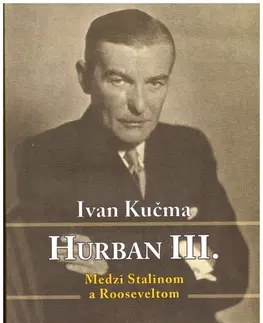 Biografie - ostatné Hurban III – Medzi Stalinom a Rooseeveltom - Ivan Kučma