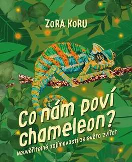 Encyklopédie pre deti a mládež - ostatné Co nám poví chameleon - Zora Koru