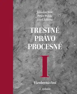 Trestné právo Trestné právo procesné I, 2. vydanie - Jaroslav Ivor,Peter Polák,Jozef Záhora