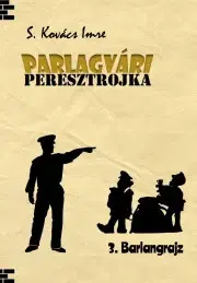 Detektívky, trilery, horory Parlagvári Peresztojka 3. Barlangrajz - S. Kovács Imre