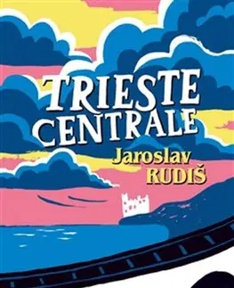 Česká beletria Trieste Centrale - Jaroslav Rudiš