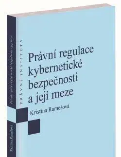 Právo ČR Právní regulace kybernetické bezpečnosti a její meze - Kristina Ramešová