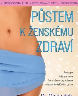 Zdravá výživa, diéty, chudnutie Půstem k ženskému zdraví - Pelz Mindy,Eva Fuková