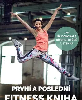 Fitness, cvičenie, kulturistika První a poslední fitness kniha - Andy Pavelcová