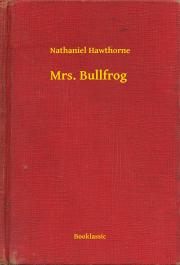 Svetová beletria Mrs. Bullfrog - Nathaniel Hawthorne
