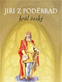 Biografie - ostatné Jiří z Poděbrad - král český