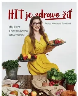 Zdravá výživa, diéty, chudnutie Hit je zdravo žiť - Patrícia Molnárová Turiničová