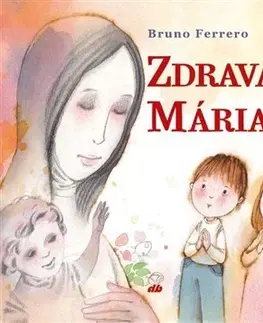 Náboženská literatúra pre deti Zdravas Mária - Bruno Ferrero