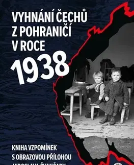 Slovenské a české dejiny Vyhnání Čechů z pohraničí v roce 1938 - Jaroslav Čvančara,Marek Jindřich