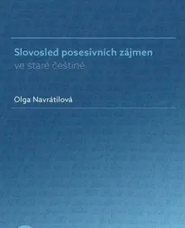Literárna veda, jazykoveda Slovosled posesivních zájmen ve staré češtině - Olga Navrátilová