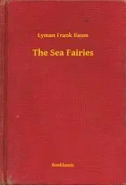 Svetová beletria The Sea Fairies - Lyman Frank Baum