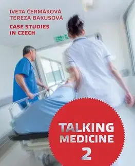 Pre vysoké školy Talking Medicine 2: Case Studies in Czech - Iveta Čermáková,Tereza Bakusová