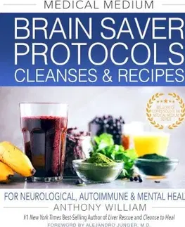 Medicína - ostatné Medical Medium Brain Saver Protocols, Cleanses & Recipes - Anthony William