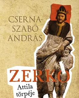 Svetová beletria Zerkó. Attila törpéje - András Cserna-Szabó