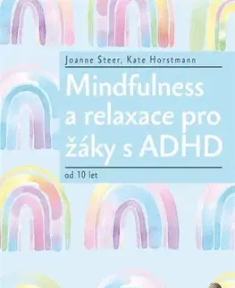 Pedagogika, vzdelávanie, vyučovanie Mindfulness a relaxace pro žáky s ADHD - Kate Horstmann,Joanne Steer