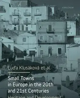 Svetové dejiny, dejiny štátov Small Towns in Europe in the 20th and 21st Centuries. - Luďa Klusáková a kolektiv