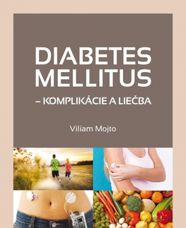 Zdravoveda, ochorenia, choroby Diabetes mellitus – komplikácie a liečba - Viliam Mojto
