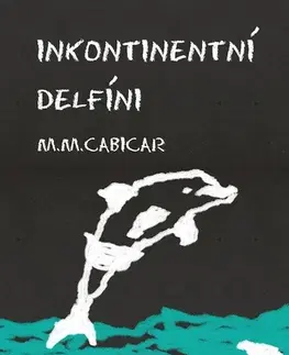 Humor a satira Inkontinentní delfíni - M. M. Cabicar
