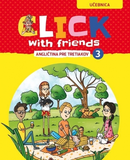 Učebnice a príručky Click With Friends - angličtina pre tretiakov - učebnica - Kolektív autorov