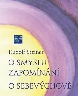 Psychológia, etika O smyslu zapomínání - O Sebevýchově - Rudolf Steiner