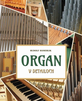 Hudba - noty, spevníky, príručky Organ v detailoch - Rudolf Hamerlik