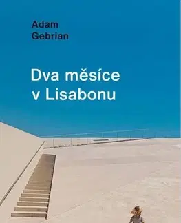 Cestopisy Dva měsíce v Lisabonu - Adam Gebrian