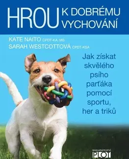 Psy, kynológia Hrou k dobrému vychování - Kate Naito,Sarah Westcottová